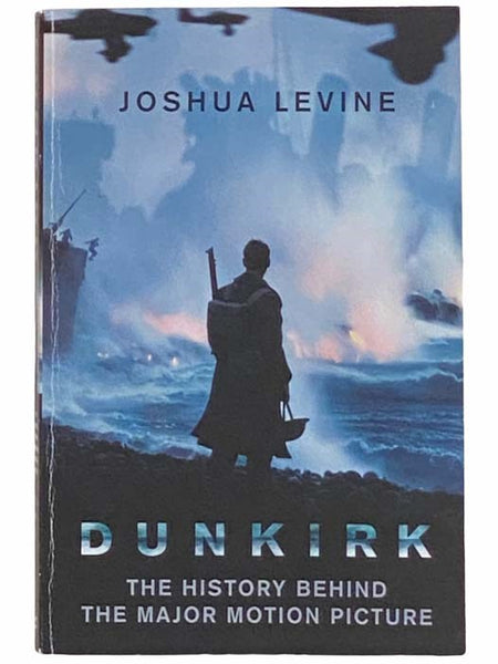 Dunkirk: The History Behind the Major Motion Picture
