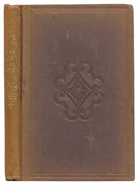 Early Lost, Early Saved. An Argument for the Salvation of Infants, with Consolations for Bereaved Parents, to Which Is Added Original and Selected Poems, on the Same Subject.