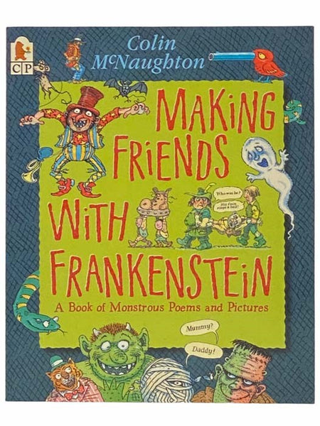 Making Friends with Frankenstein: A Book of Monstrous Poems and Pictures