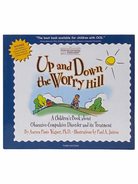 Up and Down the Worry Hill: A Children's Book about Obsessive-Compulsive Disorder and its Treatment (Third Edition)