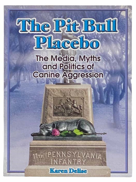 The Pit Bull Placebo: The Media, Myths and Politics of Canine Aggression