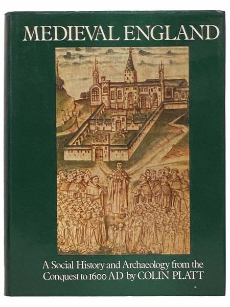 Medieval England: A Social History and Archaeology from the Conquest to 1600 AD