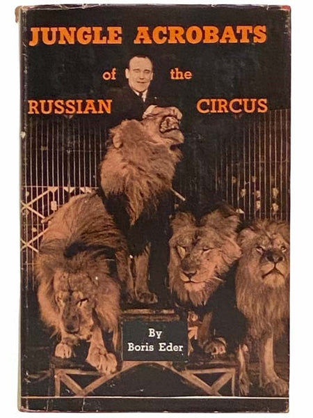 Jungle Acrobats of the Russian Circus: Trained Animals in the Soviet Union