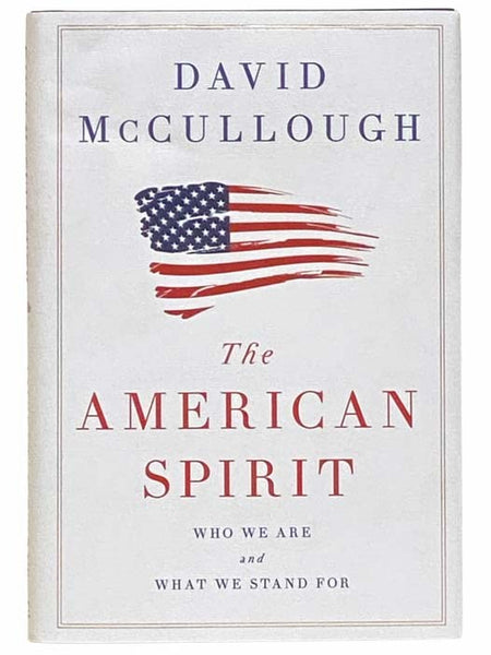 The American Spirit: Who We Are and What We Stand For