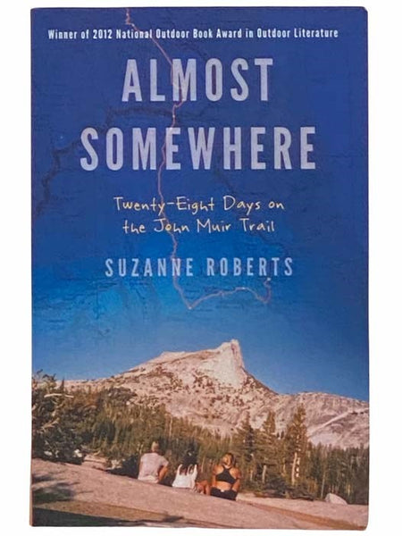 Almost Somewhere: Twenty-Eight Days on the John Muir Trail