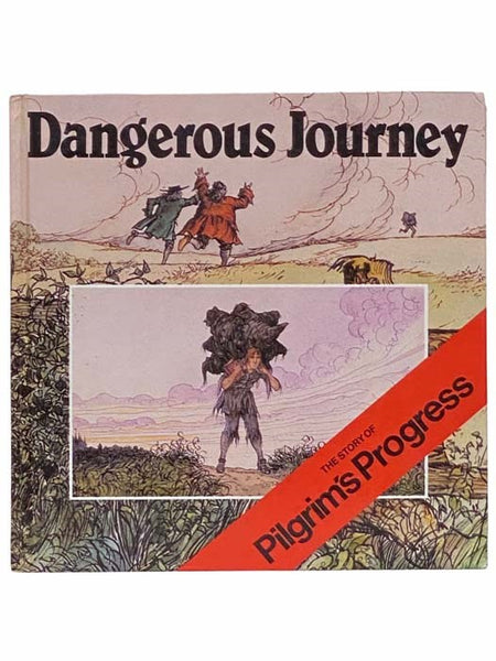 Dangerous Journey: The Story of Pilgrim's Progress