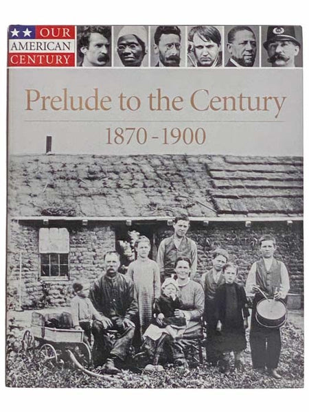 Prelude to the Century: 1870-1900 (Our American Century)