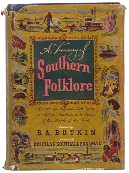 A Treasury of Southern Folklore: The Stories, Legends, Tall Tales, Traditions, Ballads and Songs of the People of the South