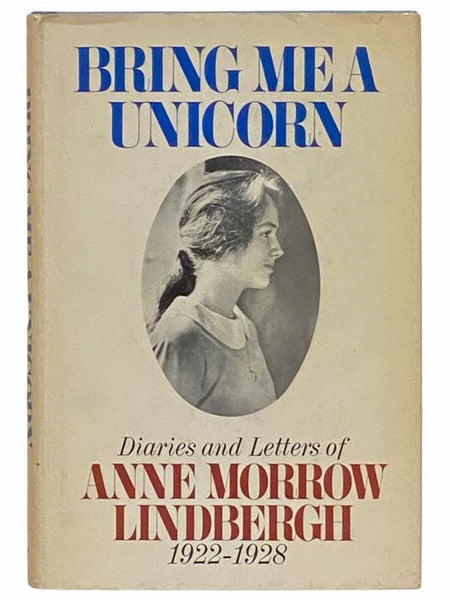 Bring Me a Unicorn: Diaries and Letters of Anne Morrow Lindbergh 1922-1928