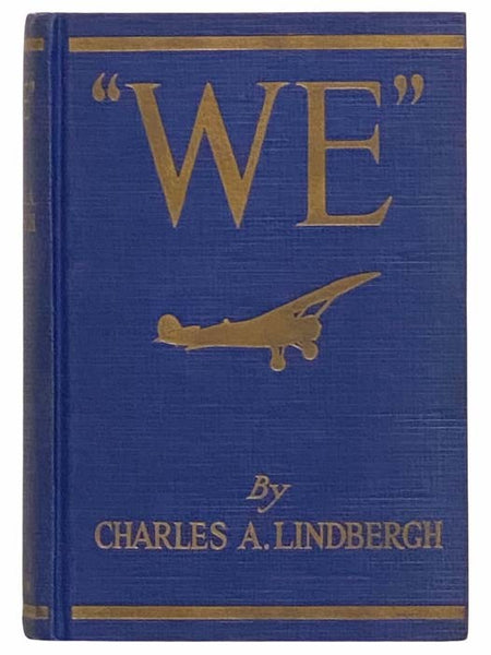 "We": The Famous Flier's Own Story of His Life and His Transatlantic Flight, together with His Views on the Future of Aviation