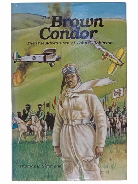 The Brown Condor: The True Adventures of John C. Robinson