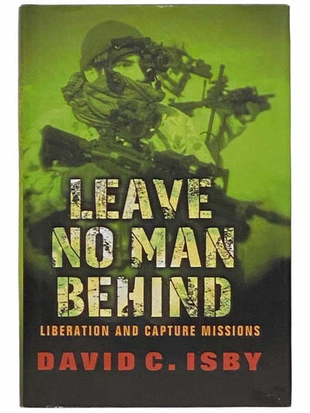 Leave No Man Behind: US Special Forces Raids and Rescues From 1945 to the Gulf War