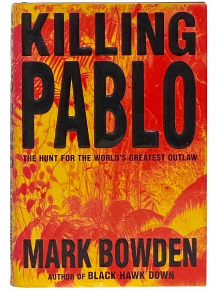 Killing Pablo: The Hunt for the World's Greatest Outlaw