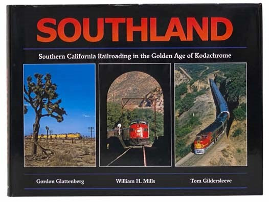 Southland: Southern California Railroading in the Golden Age of Kodachrome