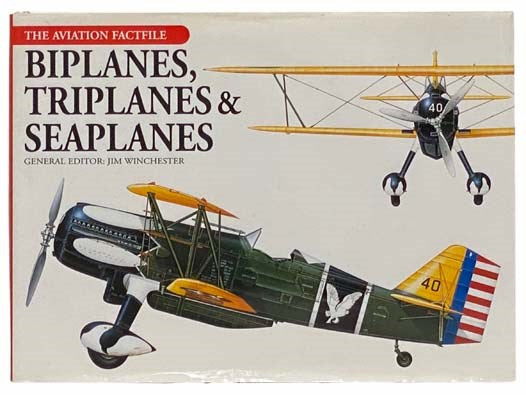 Biplanes, Triplanes and Seaplanes (The Aviation Factfile)