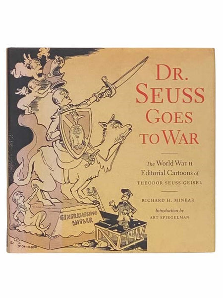 Dr. Seuss Goes to War: The World War II Editorial Cartoons of Theodor Seuss Geisel