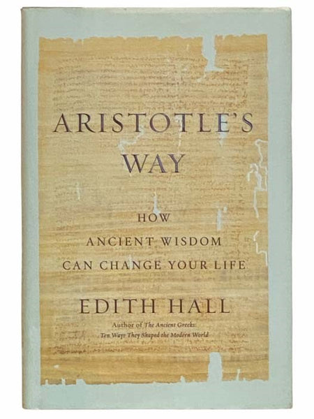 Aristotle's Way: How Ancient Wisdom Can Change Your Life