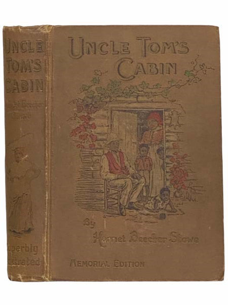 Uncle Tom's Cabin: A Tale of Life among the Lowly, with over 100 Illustrations from Original Drawings by Celebrated Artists (Memorial Edition)