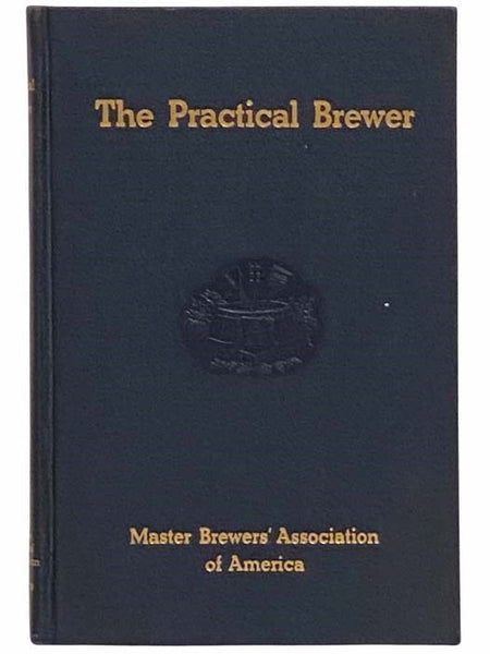 The Practical Brewer: A Manual for the Brewing Industry