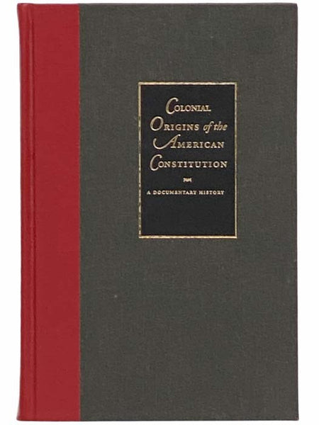 Colonial Origins of the American Constitution: A Documentary History