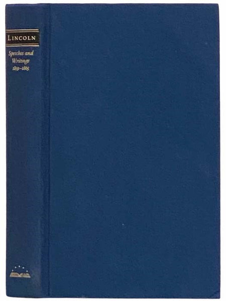 Abraham Lincoln: Speeches and Writings, 1859-1865: Speeches, Letters, and Miscellaneous Writings; Presidential Messages and Proclamations (The Library of America 46)