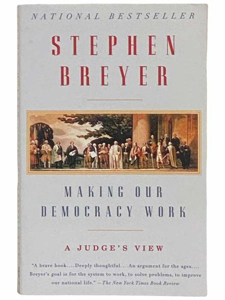 Making Our Democracy Work: A Judge's View