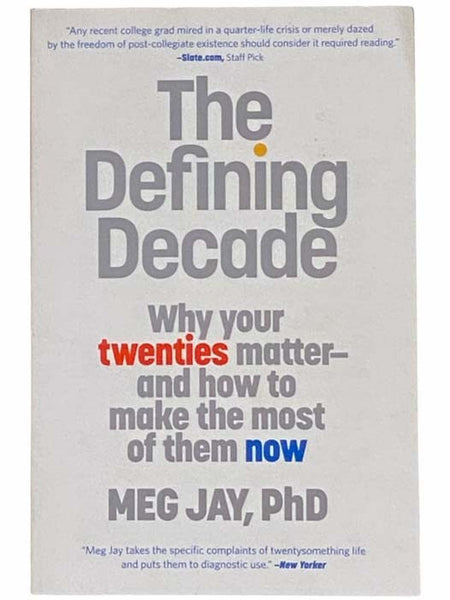 The Defining Decade: Why Your Twenties Matter--and How to Make the Most of Them Now