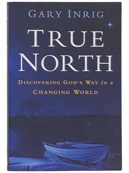 True North: Discovering God's Way in a Changing World