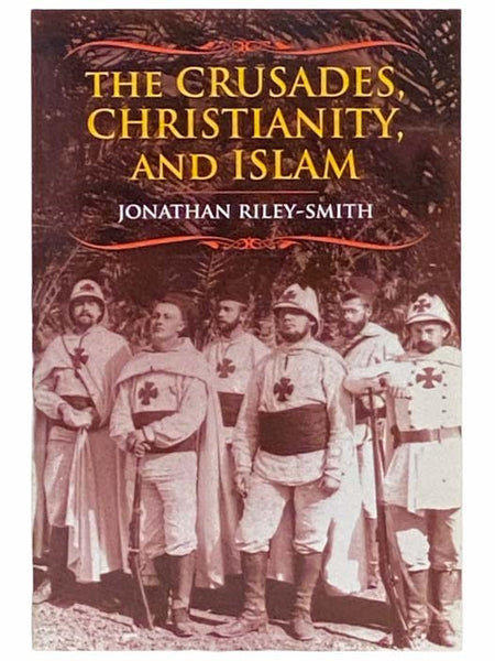 The Crusades, Christianity, and Islam (Bampton Lectures in America)