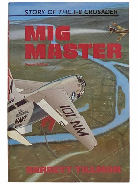 MIG Master: The Story of the F-8 Crusader (Second Edition)