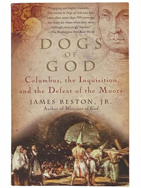 Dogs of God: Columbus, the Inquisition, and the Defeat of the Moors