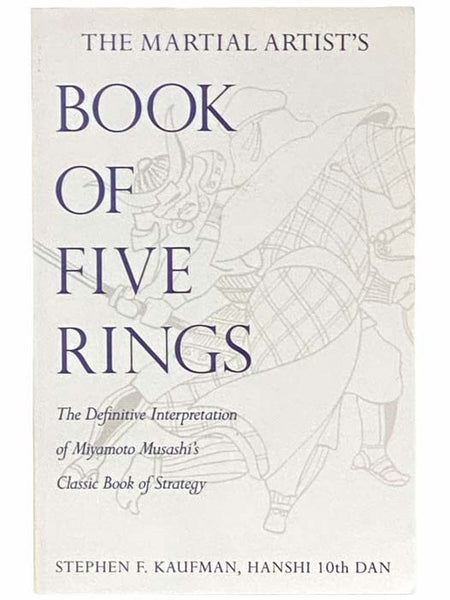 The Martial Artist's Book of Five Rings: The Definitive Interpretation of Miyamoto Musashi's Classic Book of Strategy