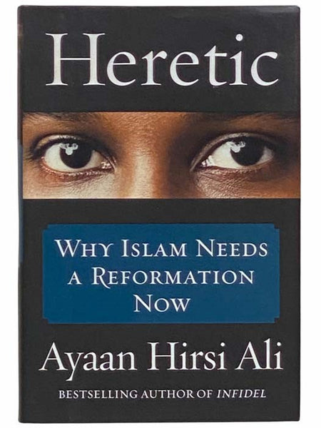 Heretic: Why Islam Needs a Reformation Now