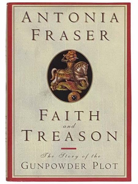 Faith and Treason: The Story of the Gunpowder Plot