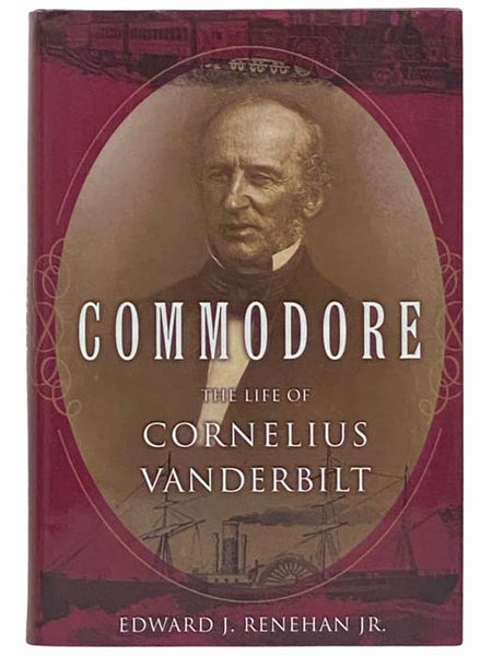 Commodore: The Life of Cornelius Vanderbilt