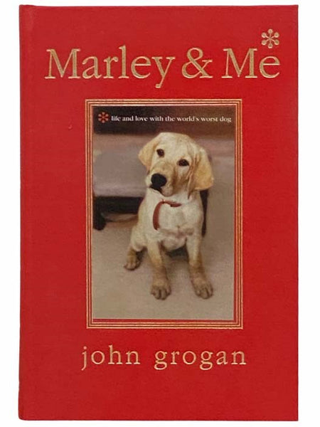 Marley & Me: Life and Love with the World's Worst Dog