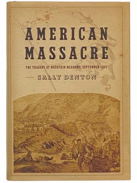 American Massacre: The Tragedy at Mountain Meadows, September, 1857