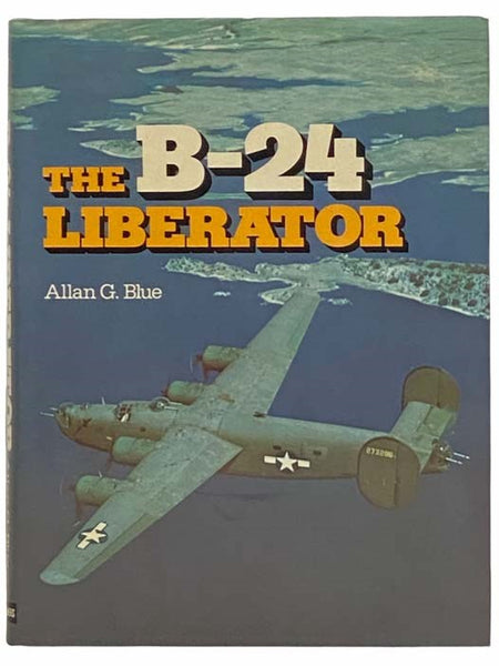 The B-24 Liberator: A Pictorial History