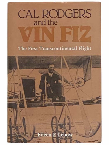 Carl Rodgers and the Vin Fiz: The First Transcontinental Flight