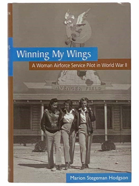 Winning My Wings: A Woman Airforce Service Pilot in World War II