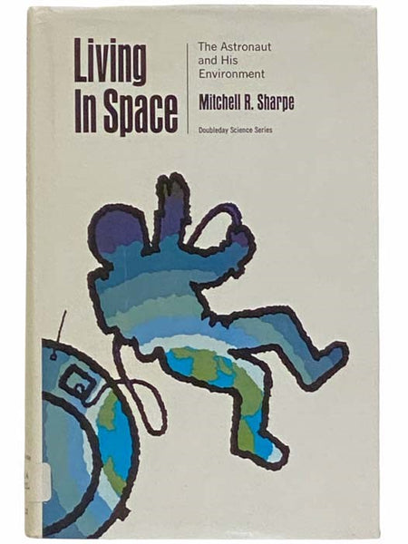 Living in Space: The Astronaut and His Environment