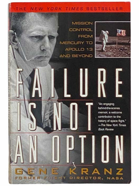 Failure is Not an Option: Mission Control from Mercury to Apollo 13 and Beyond