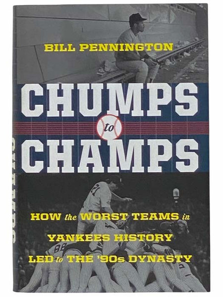 Chumps to Champs: How the Worst Teams in Yankees History Led to the '90s Dynasty