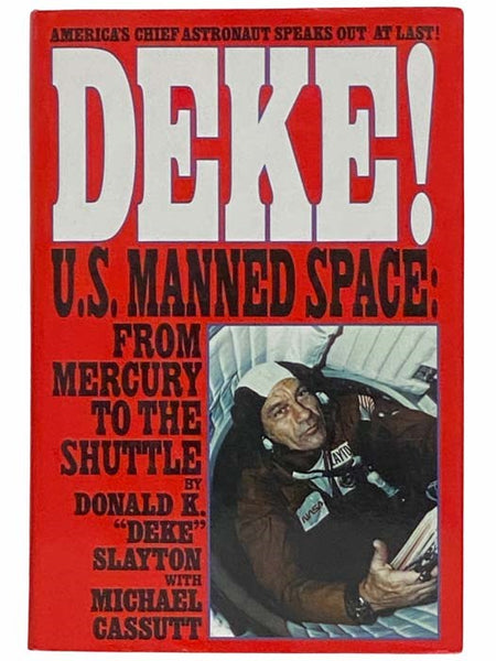 Deke! U.S. Manned Space: From Mercury to the Shuttle