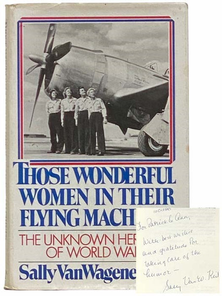 Those Wonderful Women in Their Flying Machines: The Unknown Heroines of World War II