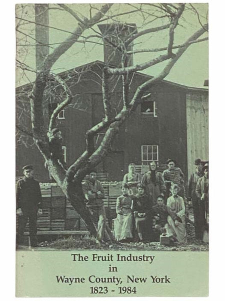 The Fruit Industry in Wayne County, New York 1823-1984