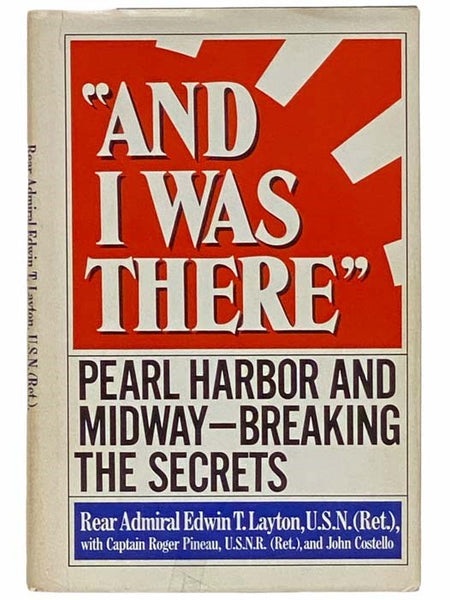 "And I Was There": Pearl Harbor and Midway--Breaking the Secrets