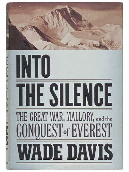 Into the Silence: The Great War, Mallory, and the Conquest of Everest