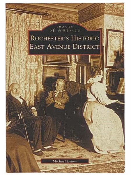 Rochester's Historic East Avenue District (Images of America)