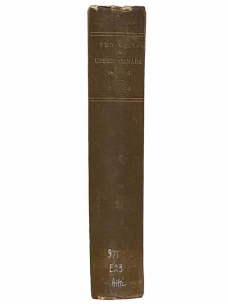 Ten Years of Upper Canada in Peace and War, 1805-1815; Being the Ridout Letters with Annotations by Matilda Edgar. Also an Appendix of The Narrative of the Captivity among the Shawanese Indians, in 1788, of Thos. Ridout, Afterwards Surveyor-General of Up…